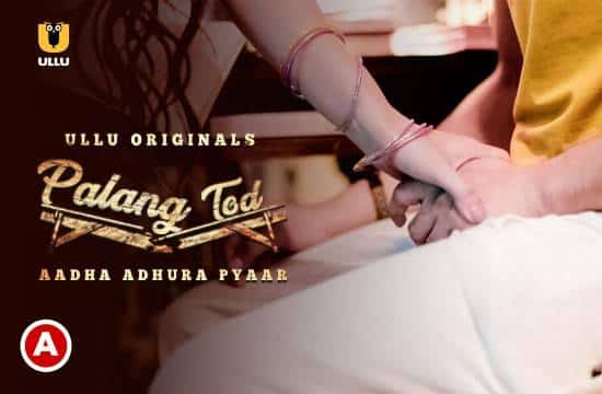 Palang Tod Aadha Adhura Pyaar 2021 UllU Hindi Hot Web Series Part 1