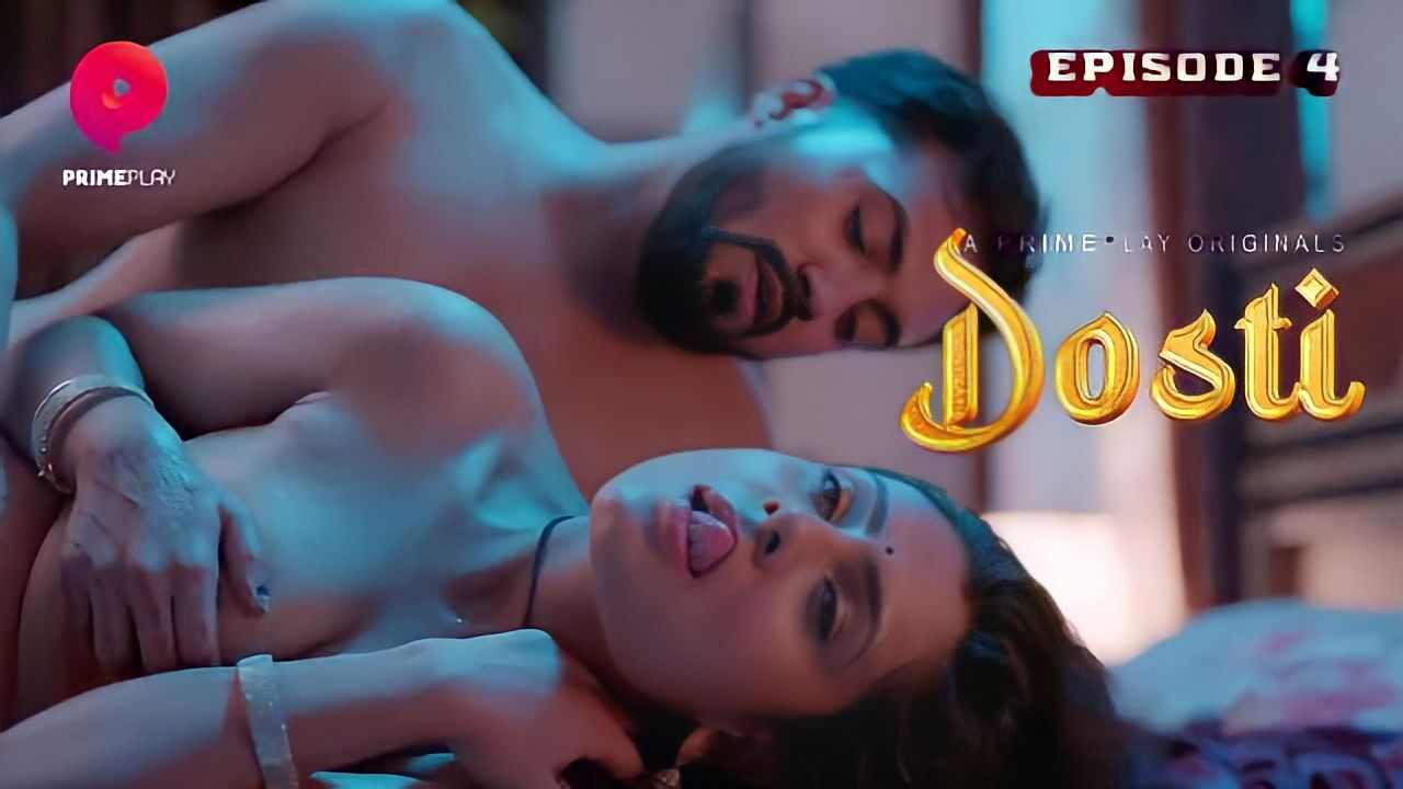 Dosti 2023 Primeplay Hindi Hot Web Series Episode 4