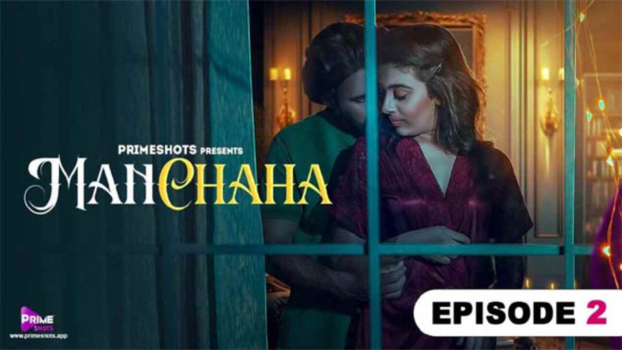 Manchaha 2023 Primeshots Hindi Hot Porn Web Series Ep 2