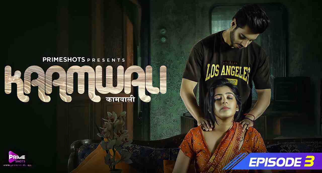 Kaamwali 2023 Primeshots Hindi Hot Porn Web Series Ep 3