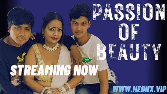 Passion of Beauty 2023 Neonx Vip Originals Hindi Uncut Porn Video