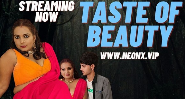 Taste Of Beauty 2023 Neonx Originals Hindi Uncut Porn Video