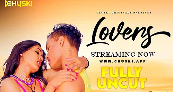 Lovers 2023 Chuski App Originals Hindi Uncut Porn Video