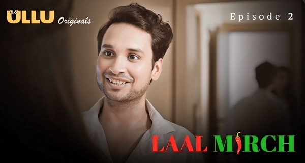 Laal Mirch 2024 Ullu Originals Hindi Porn Web Series Ep 2