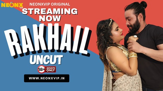 Rakhail 2024 Neonx Vip Originals Hindi Uncut Porn Video