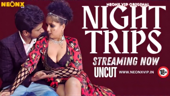 Night Trips 2024 Neonx Vip Originals Hindi Uncut Porn Video